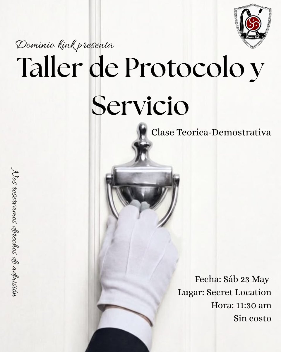 DominioKink4372's tweet photo. Dominio kink presenta su primer Taller de

Protocolo y Servicio

Clase Teorica-Demostrativa

Fecha: Sábado 23 de Mayo 2026

Lugar: Secret Location

Hora: 11:30 am

Valor: Ningún valor económico

Taller solo para miembros de comunidad Dresscode: Ropa Cómoda https://t.co/mJKtTyFqTS
