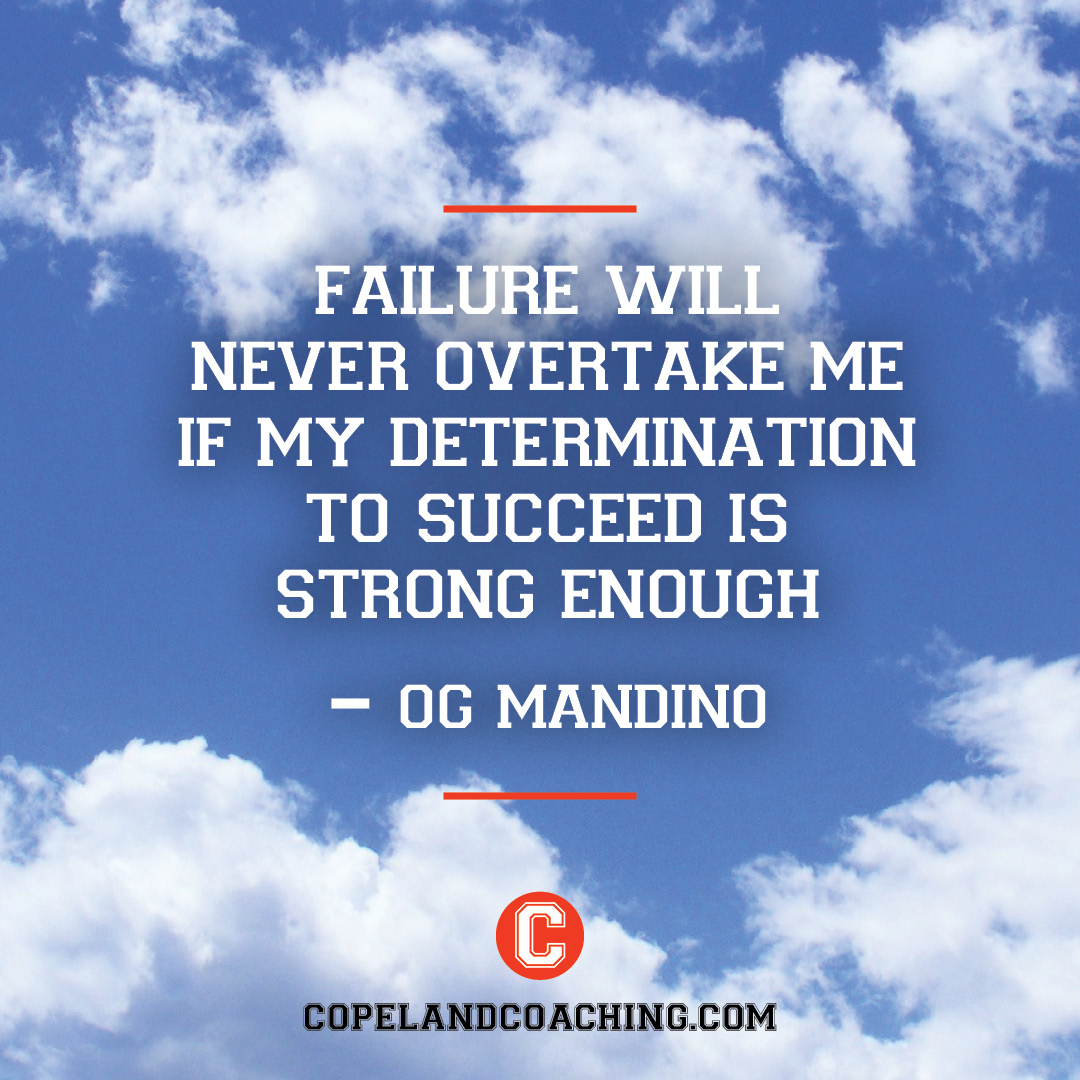 CopelandCoach's tweet photo. "Failure will never overtake me if my determination to succeed is strong enough." - OG Mandino #quote https://t.co/R9KMz61W7B