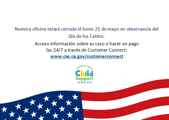 AlCo_CS's tweet photo. Alameda County Child Support Services will be closed on Monday, May 25 in observance of Memorial Day. Access your child support case or make a payment 24/7 on Customer Connect: https://t.co/jX7xetnQpd https://t.co/wDnA3I7aVX