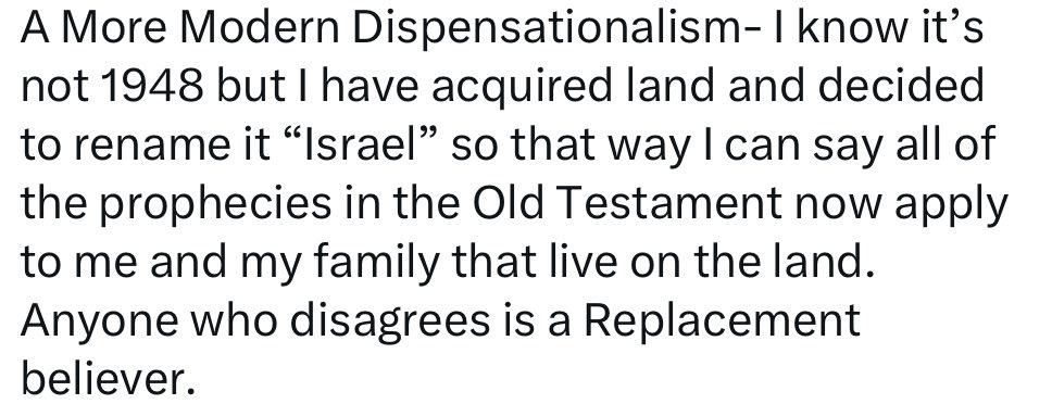 SnapCase22's tweet photo. @ShadowSkelett @marcado_razon Just so you know, there is an even more modern Dispensationalism. Maybe you can rename your land too?! https://t.co/ZaqYIrOOGj