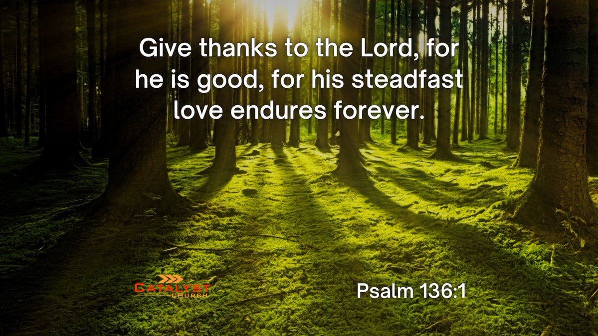 CatalystCH's tweet photo. Be grateful.
Give thanks to the Lord.
Psalm 136:1
#VOD #VerseOfTheDay #Psalms https://t.co/v0JCujpUCT