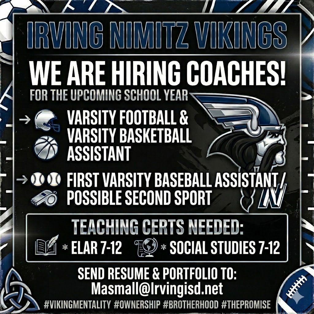 Coach_M_A_Small's tweet photo. Irving Nimitz is hiring coaches for the upcoming school year: Varsity Football/Basketball &amp; First Varsity Baseball Assistants (Certs: ELAR 7-12 or Social Studies 7-12). Send your resume and portfolio to Masmall@Irvingisd.net! @NimitzVikings @NimitzFootball3 @nimitzvikingbb https://t.co/zzVX9IFIiT