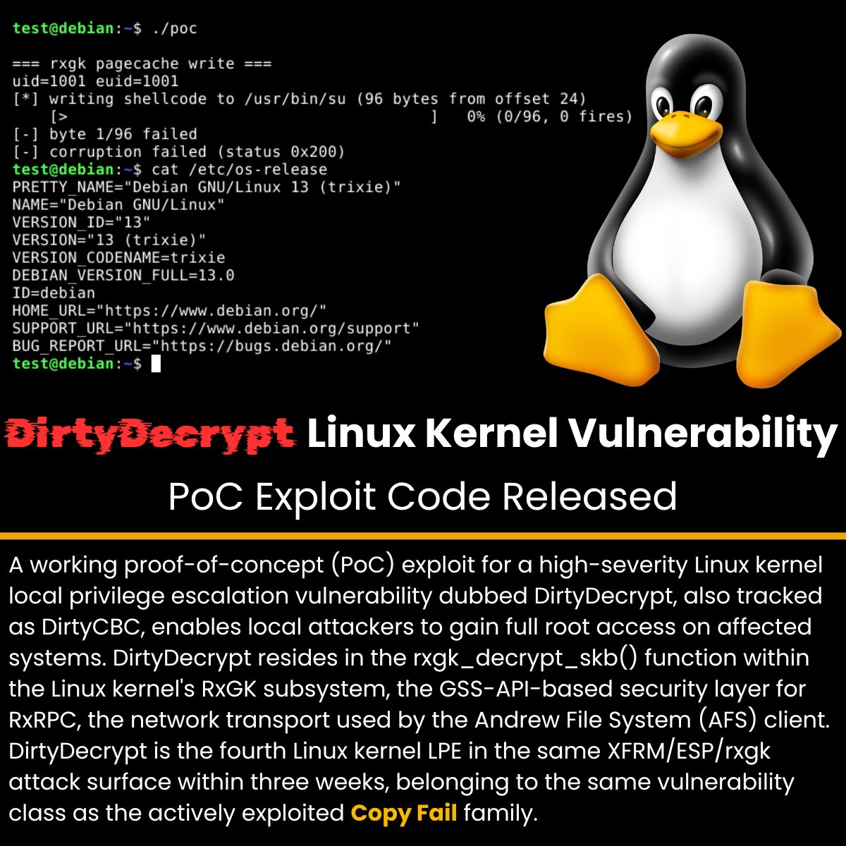 The_Cyber_News's tweet photo. ⚠️ DirtyDecrypt Linux Kernel Vulnerability PoC Exploit Code Released 

Source: https://t.co/NfOevC5acs

A working proof-of-concept (PoC) exploit for a high-severity Linux kernel local privilege escalation vulnerability dubbed DirtyDecrypt, also tracked as DirtyCBC, enables local attackers to gain full root access on affected systems.

DirtyDecrypt resides in the rxgk_decrypt_skb() function within the Linux kernel's RxGK subsystem, the GSS-API-based security layer for RxRPC, the network transport used by the Andrew File System (AFS) client.

DirtyDecrypt is the fourth Linux kernel LPE in the same XFRM/ESP/rxgk attack surface within three weeks, belonging to the same vulnerability class as the actively exploited Copy Fail family.

#cybersecuritynews