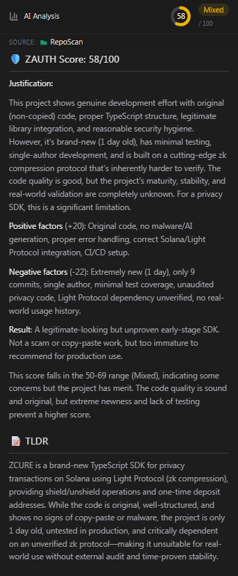ZcureGates's tweet photo. Progress update for $ZCURE Wallet.

We rescanned the repo with @zauthinc RepoScan and improved the previous score to 58/100.

Still early. Still not where we want it to be, but this is meaningful progress:
- cleaner security posture
- better dependency hygiene
- CI/CD added
- tests added
- clearer documentation
- removed misleading privacy claims
- improved implementation around one-time deposit addresses

Zauth still flags valid concerns: new repo, minimal test coverage, single contributor, no production track record, and privacy architecture still needs maturity.

$ZCURE is still very young. The current score is not a victory lap, it is a checkpoint.

We will keep improving the SDK step by step:
more tests, clearer threat model, stronger privacy architecture, better docs, and more real-world validation.

Shout out to @zauthinc for making these signals visible.

Transparency first. Build in public. Keep going.