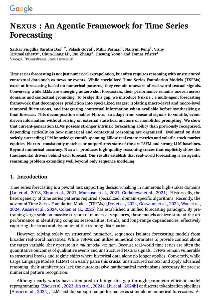 burkov's tweet photo. Specialized time series models are good at picking up seasonal patterns and trends from raw numbers but have no way to react to events described in news or reports, while large language models can read that text and reason about it but are weak at the actual numerical extrapolation.

Most attempts to combine the two either glue a language model onto numerical data through heavy retraining or use one giant prompt that asks a single model to do everything at once, and the authors from Google and Penn State argue this is the wrong decomposition.

Their contribution is Nexus, a system that splits forecasting into separate cooperating agents (each agent is just a language model given a specific role and prompt): one cleans the messy mix of numbers and text into a structured timeline, one produces a broad long-range outlook, one walks step by step through near-term changes, and a final agent merges these into a single forecast, with an added loop that tests the system's past errors on held-out historical splits and writes down correction rules only if they actually improve accuracy.

Tested on stock prices and Zillow housing data drawn entirely from after the models' knowledge cutoff (so the models could not have memorized the answers), this arrangement matches or beats both a strong dedicated time series model and a single-prompt language model baseline, and it produces written explanations of why each forecast moves the way it does, which the authors check using one model family to judge the other.

Read with an AI tutor and quizzes for better retention: https://t.co/DUyNz04A2V

PDF: https://t.co/09LwW9WzDn