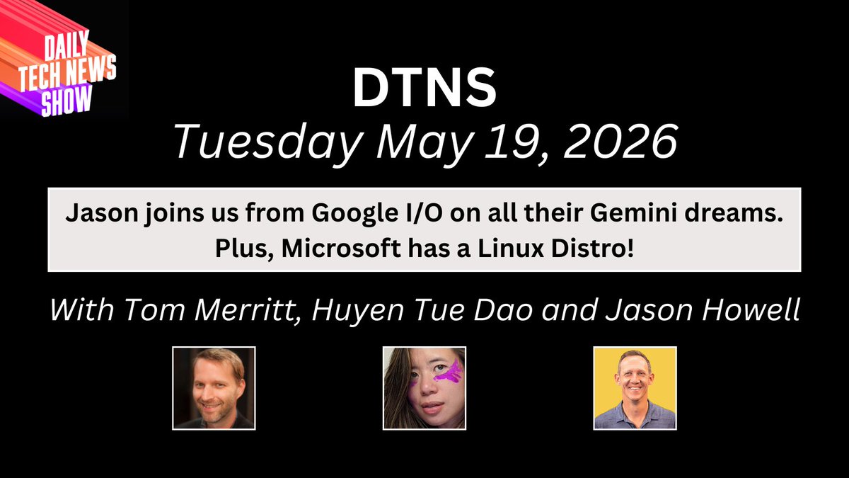 dtnsshow's tweet photo. Google I/O in the Foothills of the Singularity - DTNS for Tuesday May 19, 2026 with @acedtect @queencodemonkey @jasonhowell 
Jason Howell joins us from Google I/O on all their Gemini dreams. Plus, Microsoft has a Linux Distro!
Listen here: https://t.co/OberBzKfP2 https://t.co/snsFe4ohfM