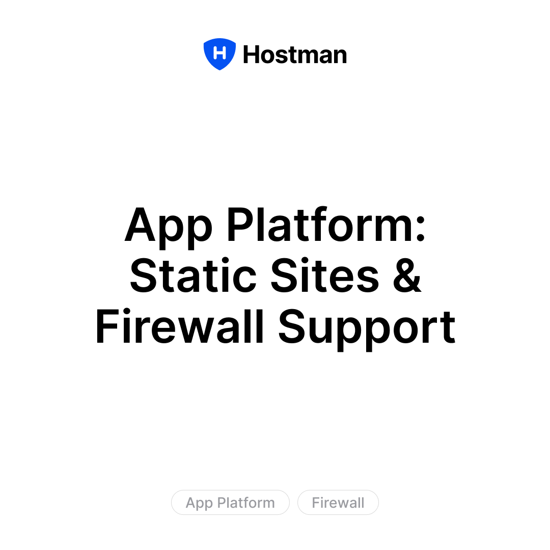 hostman_com's tweet photo. Two new updates in App Platform.

— Static sites are now supported—deploy plain HTML/CSS/JS—no build step, no extra configuration.

— Firewall added for App Platform—set up whitelists and blacklists to control who can reach your app.

Deploy your #Apps → https://t.co/7dpR2Jf9sP https://t.co/mtbx2a6muG