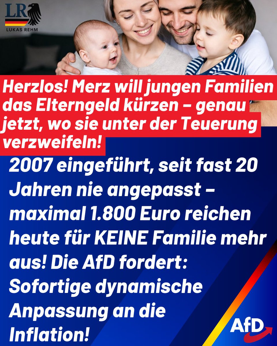 AfDRehm's tweet photo. Friedrich Merz von der CDU plant Kürzungen beim Elterngeld – genau in dem Moment, in dem junge Familien unter massiv gestiegenen Lebenshaltungskosten leiden.
Das Elterngeld wurde 2007 in seiner jetzigen Form eingeführt – und seit fast 20 Jahren nie an die explodierenden Lebenshaltungskosten und Löhne angepasst. Der Höchstbetrag von maximal 1.800 Euro reicht heute für KEINE Familie mehr aus! Wer ein Kind bekommt, steht vor explodierenden Mieten, Energiepreisen und Lebensmittelkosten – und soll mit einem Betrag auskommen, der schon 2007 knapp war.
Statt bei jungen deutschen Familien zu sparen, die die Zukunft unseres Landes sichern, verpulvern Union, SPD und Grüne Milliarden für Masseneinwanderung, Gender-Projekte und Klimawahn.
Die AfD sagt klar: Deutsche Familien zuerst! Wir fordern eine sofortige dynamische Anpassung des Elterngeldes an die Inflation, ein echtes Betreuungsgeld für die häusliche Erziehung und starke finanzielle Anreize für mehr Kinder bei uns zu Hause. Die demografische Katastrophe wird nicht mit Sparen am falschen Ende gelöst.
Die Altparteien reden von Familie – die AfD handelt für sie.
Was meint Ihr? 

https://t.co/4kcrVmStpG
