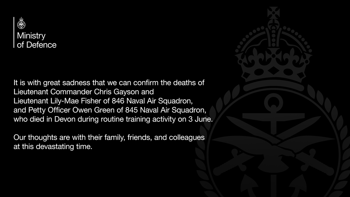 DefenceHQ's tweet photo. It is with great sadness that we can confirm the deaths of Lieutenant Commander Chris Gayson and Lieutenant Lily-Mae Fisher of 846 Naval Air Squadron, and Petty Officer Owen Green of 845 Naval Air Squadron, who died in Devon during routine training activity on 3 June. https://t.co/UuLkf4dMts