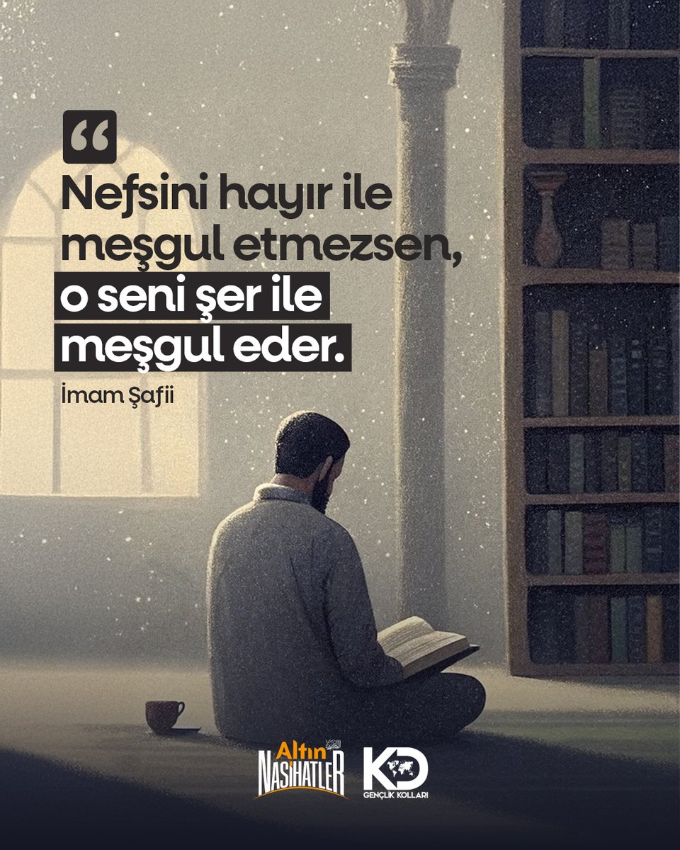 kdgenclik's tweet photo. Nefsini hayır ile meşgul etmezsen,
o seni şer ile meşgul eder.
▫️İmam Şafii 

#AltınNasihatlar
#Perşembe https://t.co/wnzQMRTC01
