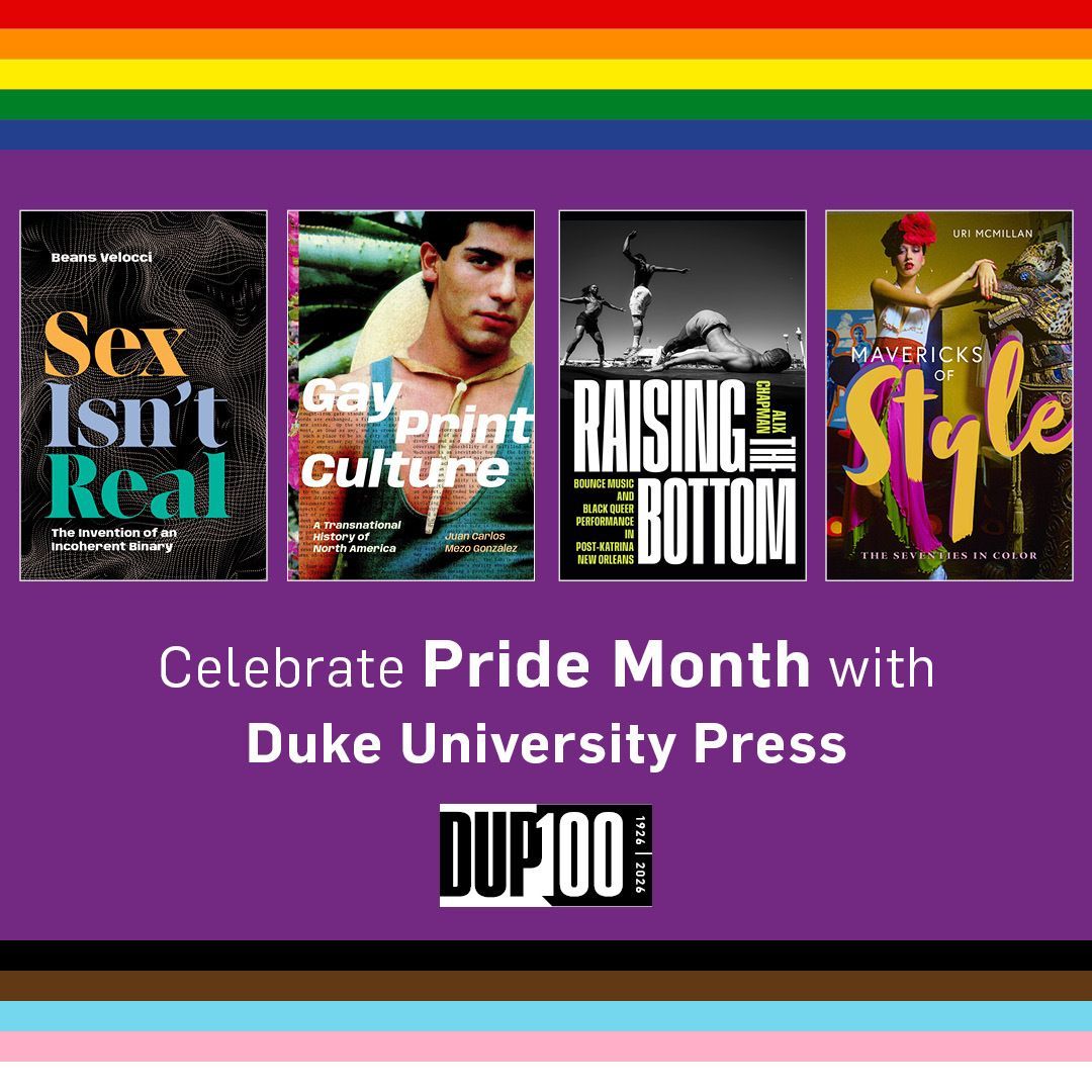 DukePress's tweet photo. Happy Pride Month! This June, check out some recent titles that focus on queer studies, trans studies, and LGBTQ+ histories. https://t.co/mIULVmVNxY #PrideMonth #QueerStudies https://t.co/vKYJrQx8HW