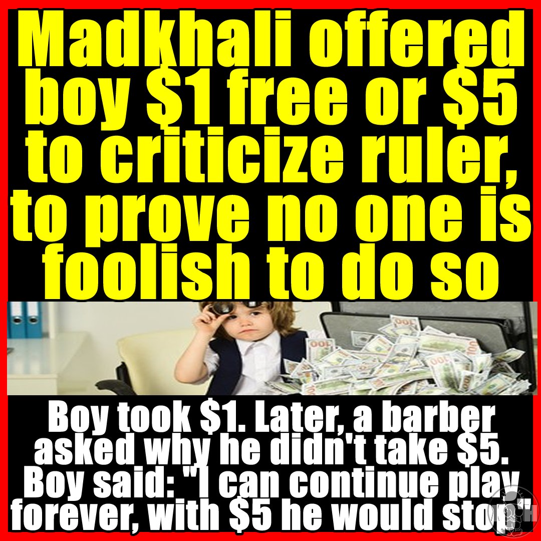 XHandala's tweet photo. Madkhali offered boy $1 free or $5 to criticize ruler, to prove no one is foolish to do so. Boy took $1. Later, a barber asked why he didn't take $5. Boy said: "I can continue play forever. with $5 he would've stopped" https://t.co/Db5JcYZH5n
