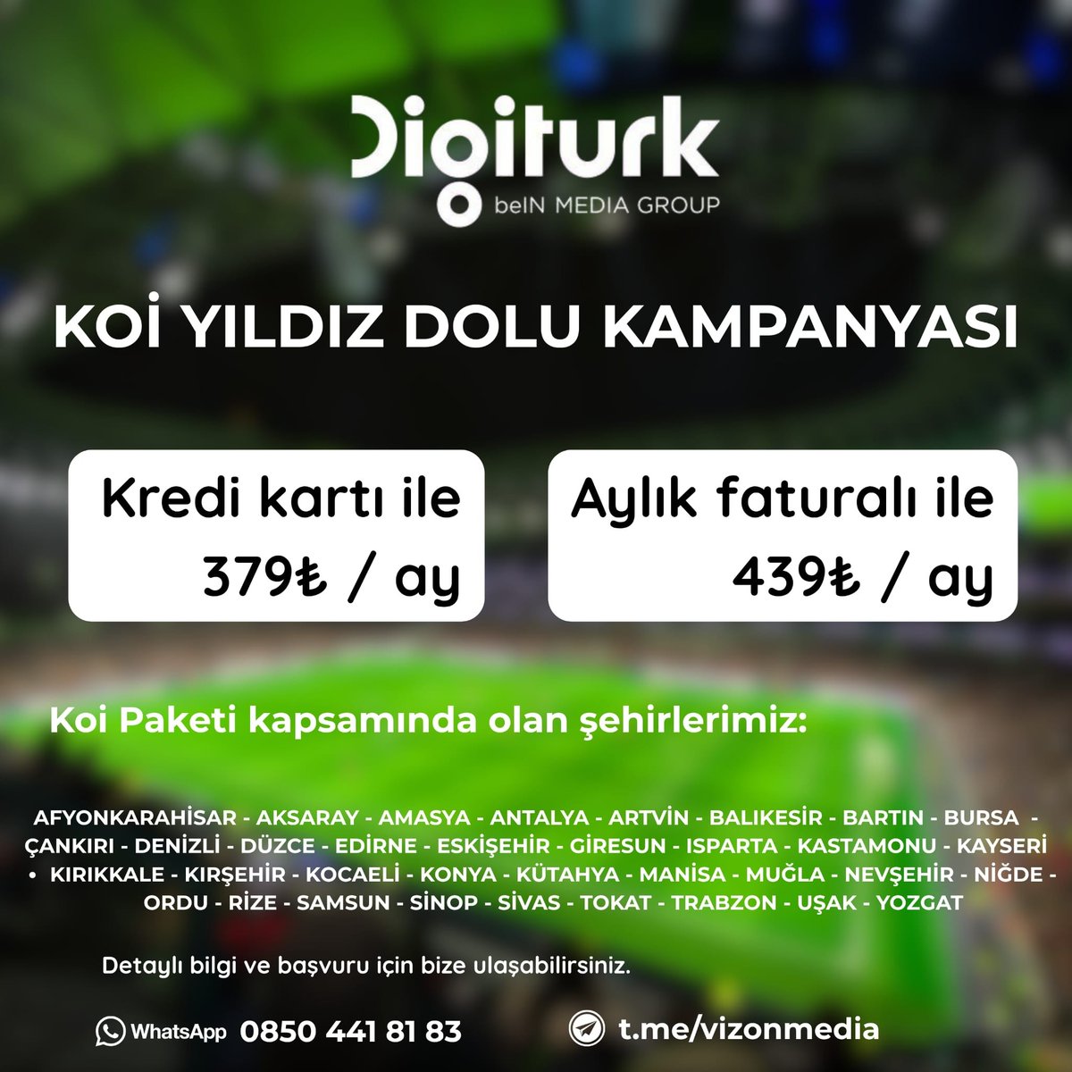 Vizongo's tweet photo. Ve illere özel Digitürk Kampanyamız başlamıştır. 699₺ yerine Yıldız dolu Tüm maçlar Tüm kanallar olduğu Paket 349₺ 

Süreç nasıl başlıyor? 
Biz kaydınızı aldıktan sonra Digitürk'ten size onay mesajı gelecek ardından servis kurulum yapacak 

Ödemeleri Digitürk Genel merkezinde yapıyorsunuz 

Bu fırsat kaçmaz bu Paketi bu fiyata bir daha bulamazsınız 

Hemen Üyelik için 
WhatsApp 0850 441 81 83
WhatsApp 0555 013 81 83
Telegram https://t.co/x4GlRnKn5S