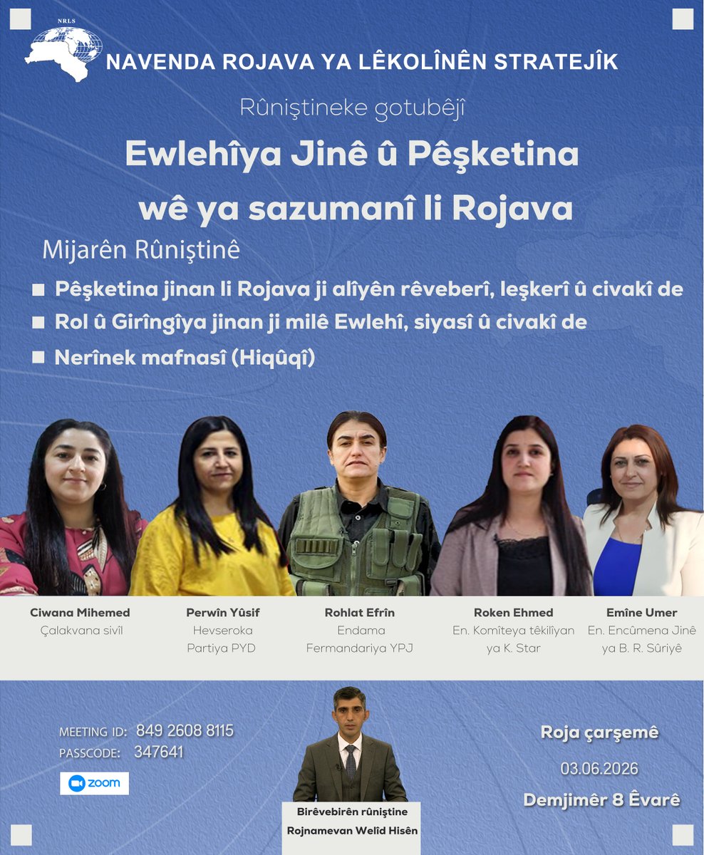 nrls_rojava's tweet photo. Rûniştineke gotubêjî

Ewlehîya jinê û pêsşketina wê ya sazumanî li Rojava

Roja çarşemê
03.06.2026
Demjimêr 8ê Êvarê

Linka Zoom'ê:

Join Zoom Meeting
https://t.co/OHSMDPi7nD

Meeting ID: 849 2608 8115
Passcode: 347641 https://t.co/oCXELoPSAD
