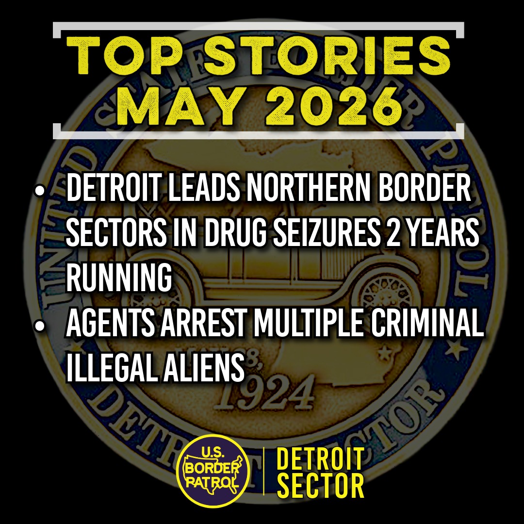 USBPChiefDTM's tweet photo. May 2026 – Another month of notable arrests and one very special recognition. Besides the highlighted cases listed below, our agents also arrested criminal illegal aliens previously convicted of hit-and-run, aggravated assault, domestic violence and felony re-entry. We were also proud to have our drug-seizure work along the Northern Border recognized by The Government Accountability Office.   

#DetroitSector #BorderPatrol #BorderSecurity
