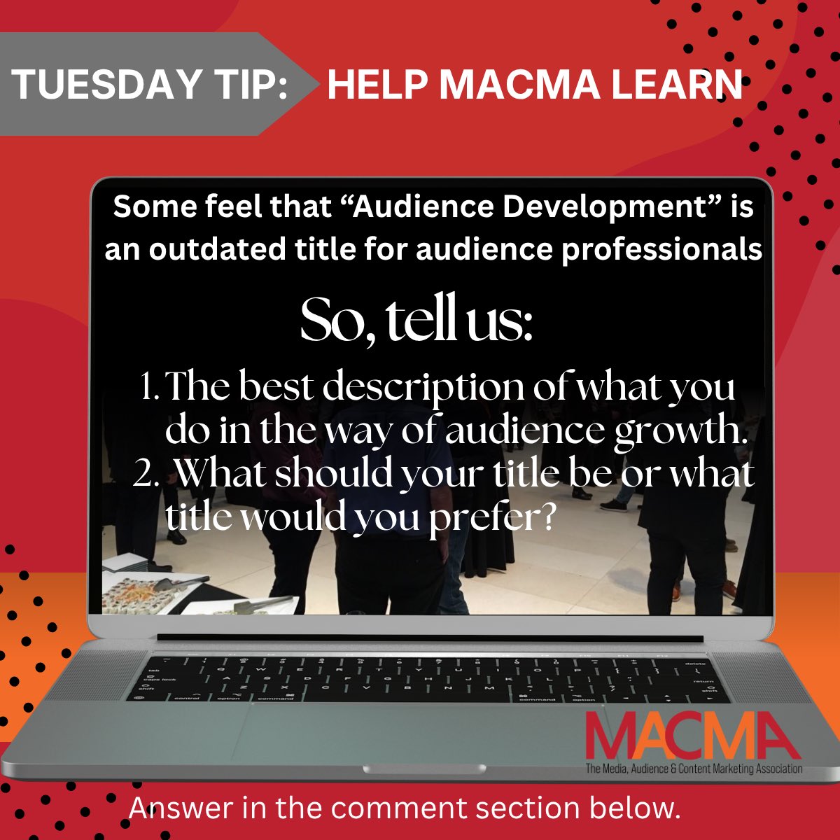 The_MACMA's tweet photo. Help MACMA stay "in the know" and on the top of industry changes. Answer this quick 2-question survey to help us.

The best description of what you do in the way of audience growth.

What should your title be or what title would you prefer?

Answer in the comment section below. https://t.co/CVJNY9PgeP