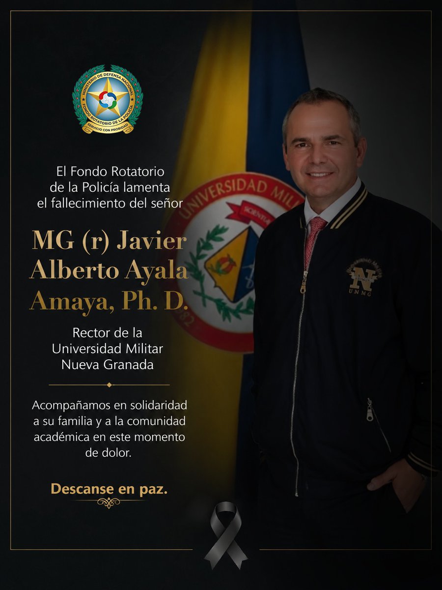 FORPO's tweet photo. El Fondo Rotatorio de la Policía lamenta profundamente el fallecimiento del señor MG (r) Javier Alberto Ayala Amaya, Ph. D., Rector de la Universidad Militar Nueva Granada.  
En este momento de dolor, extendemos nuestras más sinceras condolencias y acompañamos en solidaridad https://t.co/pCB8qUwHNw