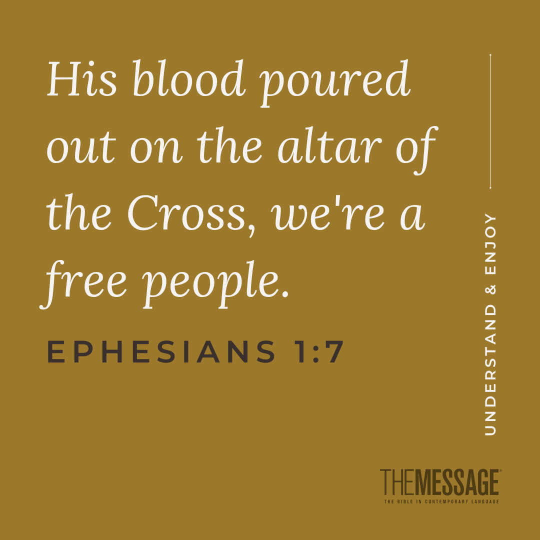 themessage's tweet photo. His blood poured out on the altar of the Cross, we're a free people. Ephesians 1:7 #themessagebible #verseoftheday https://t.co/KsNz9k69Dy