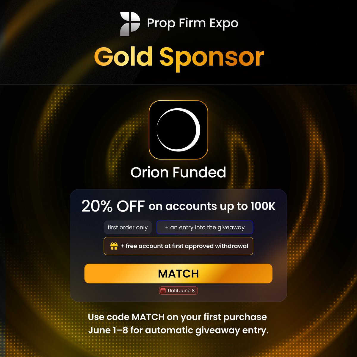 PropFirmMatch's tweet photo. Established in 2023, @OrionFunded is set to be the next and final gold sponsor at @propfirmexpo .

Being the most recently listed firm on Prop Firm Match, they are currently offering 20% off on all accounts under 100K to celebrate their launch.

Join us at Prop Firm Expo on June 27 at the Queen Elizabeth II Centre. Connect with traders, learn from industry leaders, and meet the firms funding you.

Limited Early Bird tickets out now 🎟️