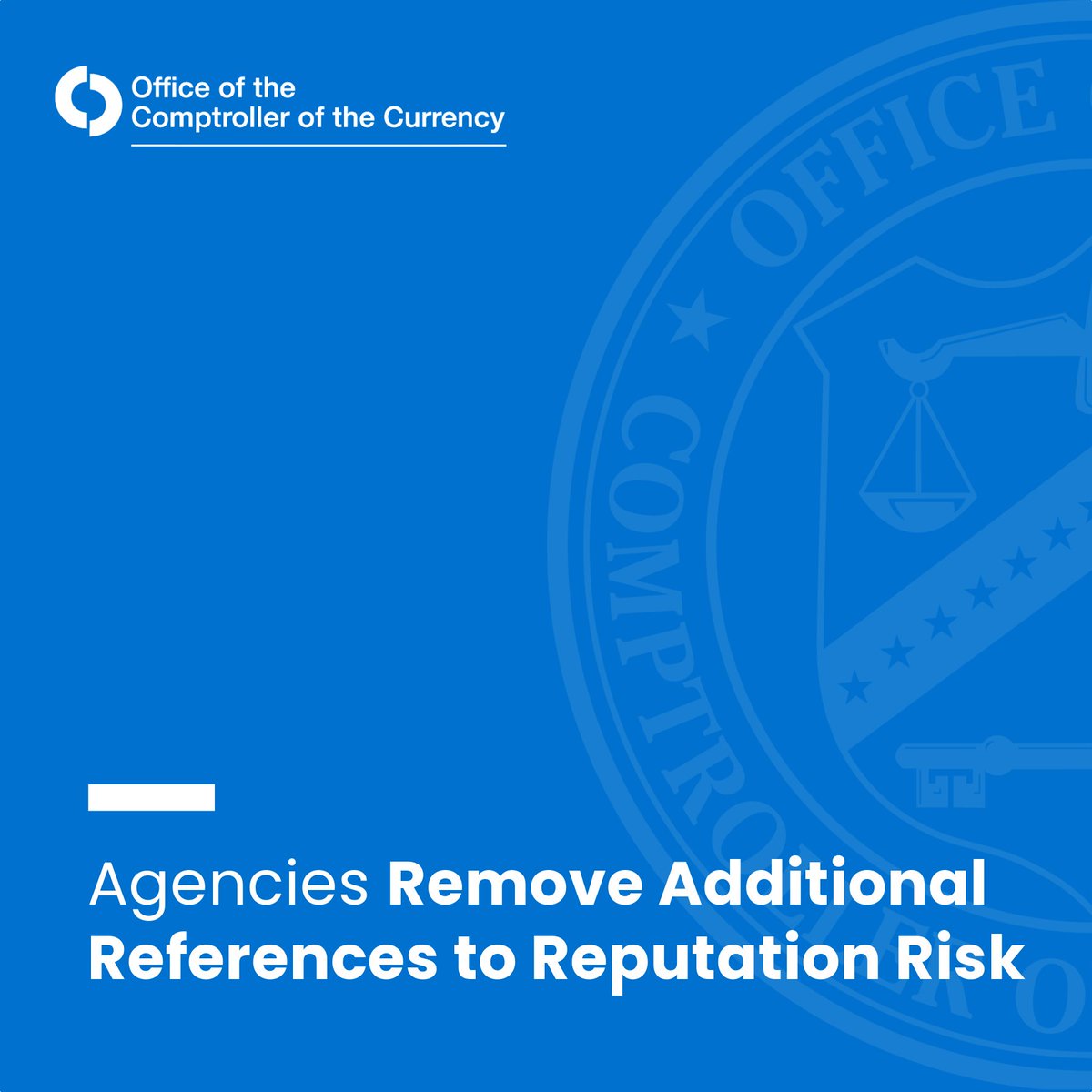 USOCC's tweet photo. Federal bank regulatory agencies updated certain interagency documents to remove references to reputation risk. These updates will help ensure supervisory decisions are based on material financial risks. https://t.co/gAJr9RVxOv https://t.co/1VvSEzi1nb