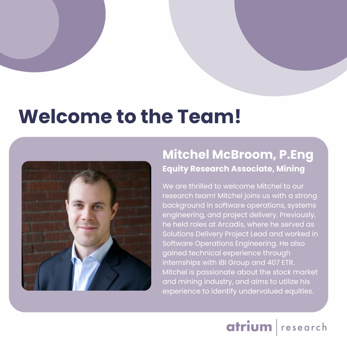 Atrium_Research's tweet photo. 🥳 Our Team is Growing! 🥳

We are thrilled to welcome Mitchel McBroom, P.Eng. to our research team!

Mitchel joins us as a Research Associate covering mining. He is a Professional Engineer (P.Eng.) and holds a Bachelor of Applied Science in Electrical and Computer Engineering from Queen's University. With a robust technical background, Mitchel brings a unique analytical perspective to equity research.