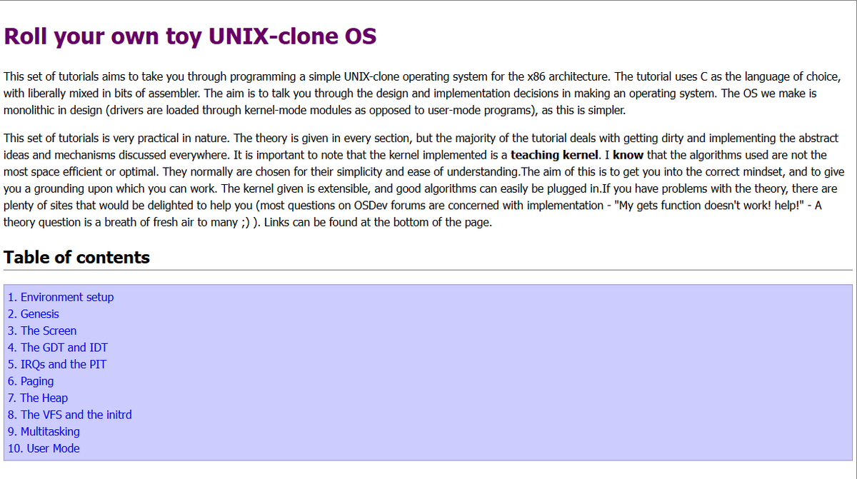 TrisH0x2A's tweet photo. in 2008 James Molloy wrote a free tutorial that taught people how to build a UNIX like operating system from scratch in C and assembly

it is called "Roll Your Own Toy UNIX Clone OS" and walks through building a real kernel step by step

bootloader, GDT, IDT, interrupts, paging, heap management, filesystems, multitasking and user mode are all covered

this is not just theory every chapter includes code you can compile run and experiment with in QEMU