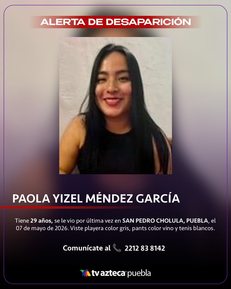 aztecapuebla's tweet photo. #ServicioSocial 🚨Solicitan su apoyo para localizar a Paola Yizel Méndez García de 29 años de edad, vista por última vez el 07 de mayo de 2026 en San Pedro Cholula, Puebla. Informes al 2212 83 8142  

Compartir también ayuda 🔂 https://t.co/XhXDI9DoUh