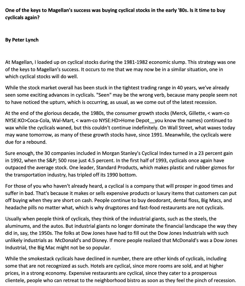 themattharbaugh's tweet photo. Peter Lynch on owning cyclical stocks

"At Magellan, I loaded up on cyclical stocks during the 1981-1982 economic slump. 

This strategy was one of the keys to Magellan's success...

The best time to get involved with cyclicals is when the economy is at its weakest, earnings are at their lowest, and public sentiment is at its bleakest.

The staff at Standard & Poor's weekly newsletter, The Outlook, once reviewed the eight recessions since World War II to find out what happened to the prices of key cyclical stocks after the stock market hit bottom. 

In every instance, the cyclical groups gained 50 percent or better in five months, more than double the advance of the S&P 500."