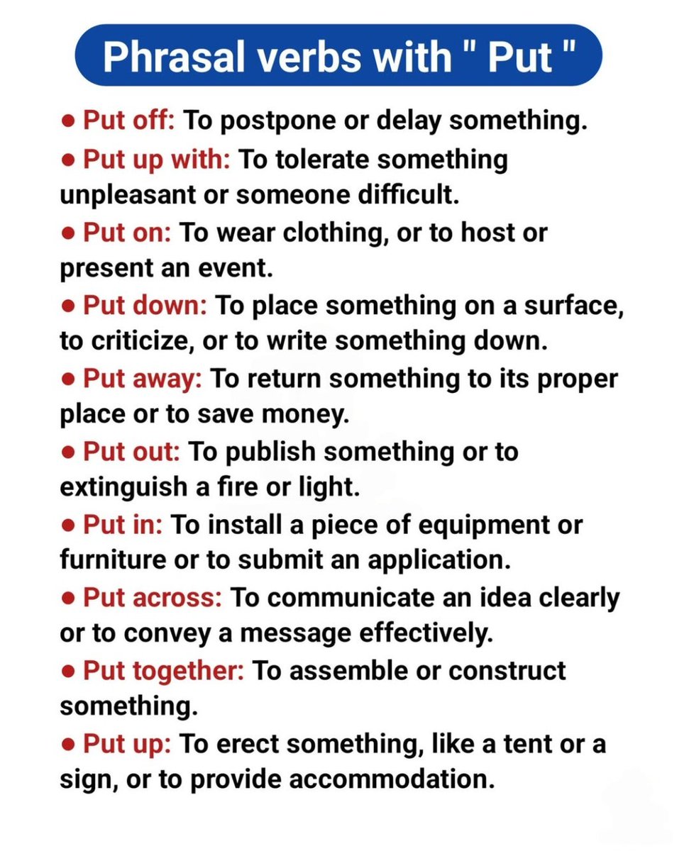RealEvilEnglish's tweet photo. Phrasal Verbs With "Put"

"Put" is one of the most useful verbs for phrasal verbs.

🔹Put off

= To postpone or delay something.
We put off the meeting until next week because of the storm.
Stop putting off your homework! Do it now.
 ✍️Tip: Often used for things we don’t want to do (procrastination).

🔹Put up with

= To tolerate or accept something unpleasant or annoying.
I can’t put up with this loud noise anymore.
She has to put up with her difficult boss every day.
 ✍️Tip: This is very common in complaints. Synonym: tolerate.

🔹Put on

Two main meanings:
a) To wear clothing:
It’s cold outside — put on your jacket!
b) To organize or host an event:
Our school is putting on a play next month.
 ✍️Extra: We also say “put on makeup” or “put on weight” (gain weight).

🔹Put down

Three common meanings:
a) To place something on a surface:
Put the books down on the table, please.
b) To criticize or insult someone:
Don’t put him down just because he made a mistake.
c) To write something:
Put down your name and phone number here.
 ✍️Tip: Be careful — “put someone down” can hurt feelings.

🔹Put away

Two meanings:
a) To return something to its proper place:
Please put away your toys before dinner.
b) To save money:
They put away $200 every month for their vacation.
 ✍️Extra: “Put away” can also mean to eat a lot of food informally (“He put away three burgers!”).

🔹Put out

Three meanings:
a) To extinguish (stop) a fire or light:
The firefighters put out the fire quickly.
Put out the candles before you leave.
b) To publish or release something:
The company put out a new smartphone last month.
 ✍️Tip: “Put out” can also mean to inconvenience someone (“I don’t want to put you out”).

🔹Put in

Two meanings:
a) To install equipment or furniture:
We’re putting in new kitchen cabinets next week.
b) To submit an application or request:
She put in her application for the job yesterday.
 ✍️Extra: “Put in time/hours/effort” = to work hard on something.

🔹Put across

= To communicate or explain an idea clearly.
The teacher put the difficult concept across very well.
He’s good at putting his ideas across in meetings.
 ✍️Synonym: get across.

🔹Put together

= To assemble or construct something.
It took me two hours to put the IKEA shelf together.
We put together a beautiful presentation for the client.
 ✍️Tip: Also used for organizing information (“put together a report”).

🔹Put up

Two main meanings:
a) To erect or build something (tent, sign, poster):
They put up the tent in the backyard.
Let’s put up some decorations for the party.
b) To provide accommodation:
My aunt said she can put us up for the weekend.
 ✍️Extra: “Put up with” (from #2) and “put up” are different!

More Common “Put” Phrasal Verbs

Here are a few more useful ones not in the image:
🔸Put off (another meaning): to make someone dislike something.
 The smell of the food put me off.
🔸Put forward: to suggest an idea or plan.
 She put forward a great proposal.
🔸Put back: to return something to its place or to delay.
 🔸Put the book back on the shelf. / The meeting was put back by one hour.
🔸Put through: to connect someone on the phone.
 I’ll put you through to the manager.

✍️Learning Tips✍️

✍️Context is everything: The same phrasal verb can have different meanings depending on the situation.
✍️Practice with pictures: Try to visualize each action (e.g., putting on a jacket, putting out a fire).
✍️Make your own sentences: Write 2–3 personal examples for each verb.
✍️Common mistake: Don’t separate the verb and particle with a pronoun in some cases (especially “put up with”; you cannot say “put it up with”).
✍️Review daily: Phrasal verbs are best learned through repetition and real-life use.