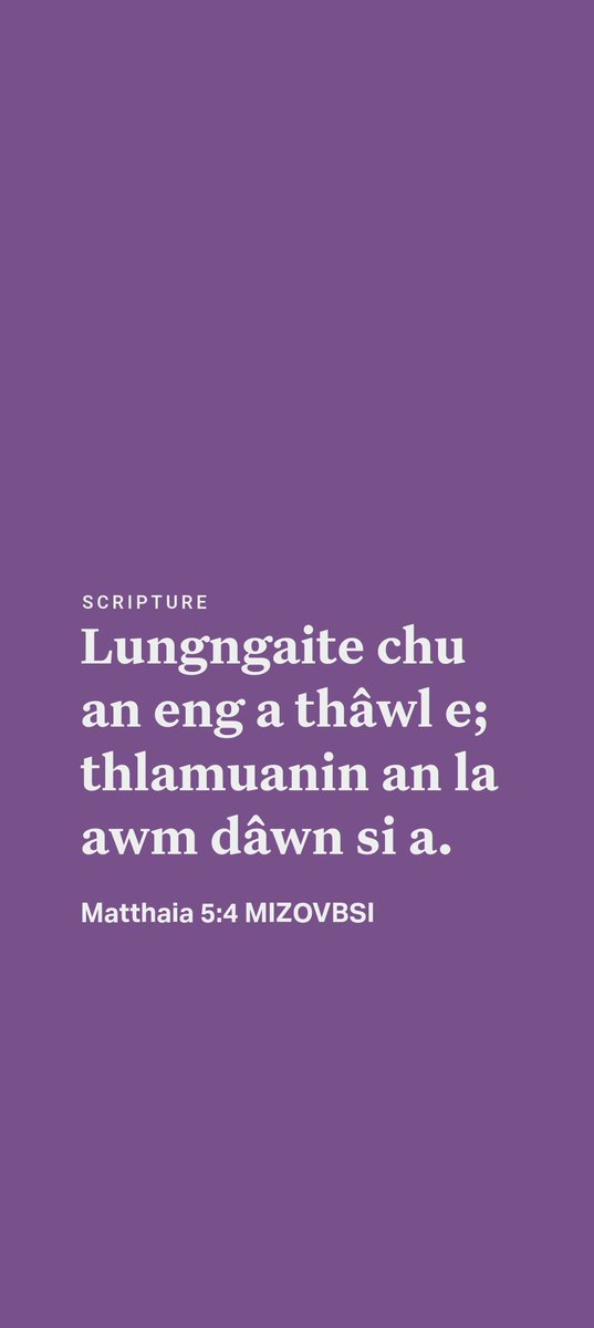 mizoscripture's tweet photo. Matthaia 5:4
Lungngaite chu an eng a thâwl e; thlamuanin an la awm dâwn si a. https://t.co/3UTK0ipNKC