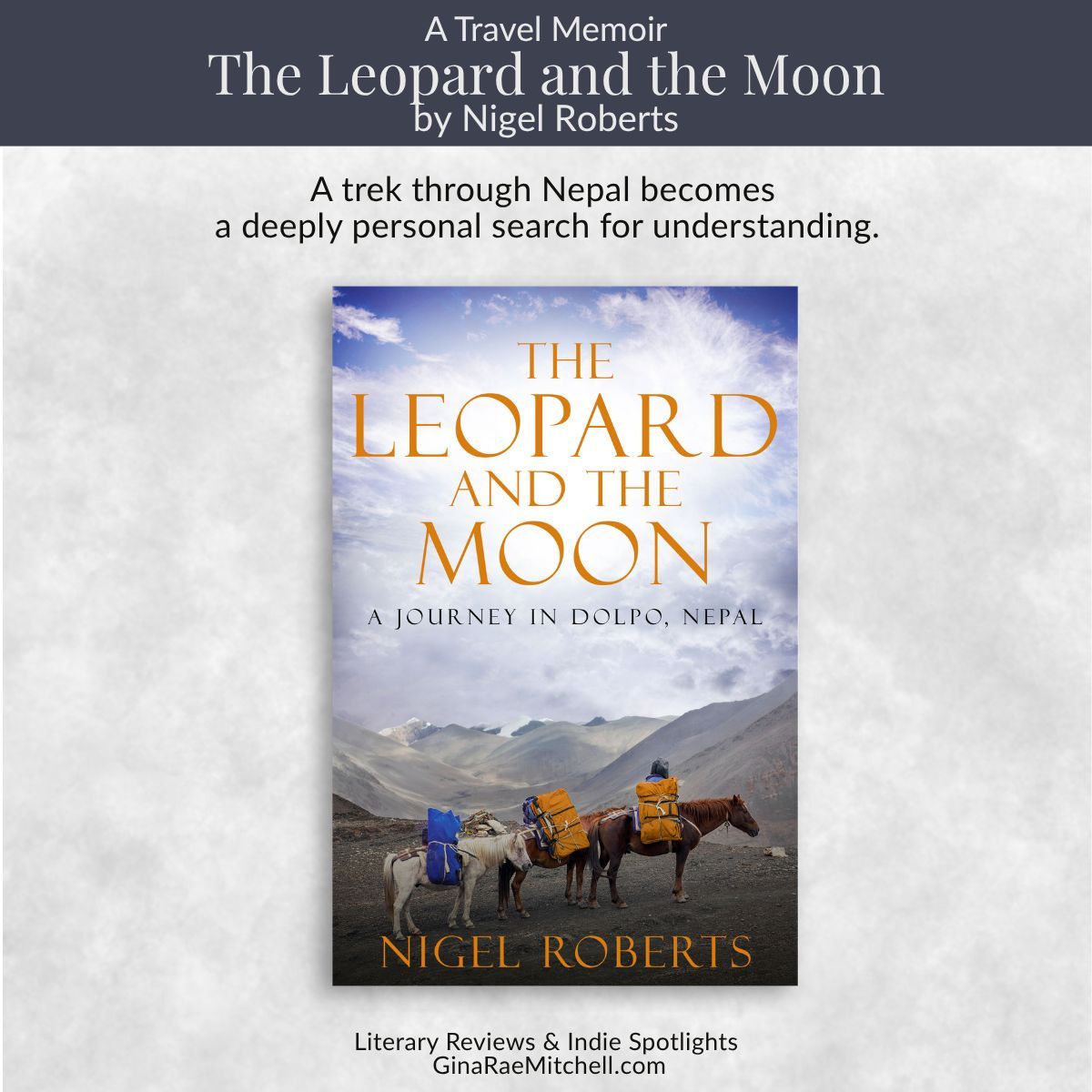GinaRaeMitchell's tweet photo. 📖 Book Review: The Leopard and the Moon by Nigel Roberts

What began as a trek through Nepal's remote Dolpo region became something far more personal. Rather than a traditional adventure memoir, this is a thoughtful exploration of grief, healing, memory, and self-understanding.

Nigel Roberts' vivid writing places readers directly on the trail, but it is his emotional honesty and willingness to confront difficult chapters of his life that make this memoir memorable.

★★★★☆ (CAWPILE 8.25)

Read my review:
 https://t.co/gffrc48XaN 

#BookReview #TravelMemoir #Memoir #Nonfiction #Nepal #TheLeopardAndTheMoon #NigelRoberts #BookBlogger @iReadBookTours