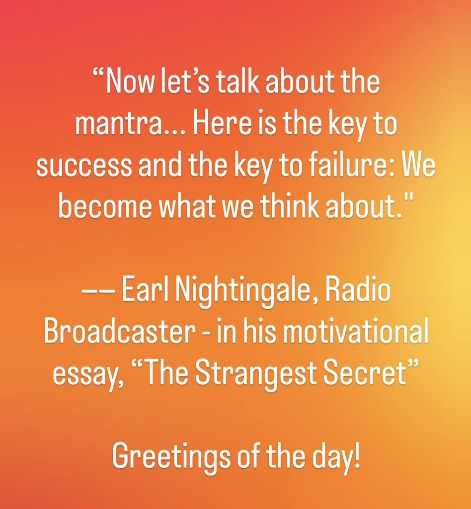 Harin1970's tweet photo. “Now let’s talk about the mantra... Here is the key to success and the key to failure: We become what we think about."

—— Earl Nightingale, Radio Broadcaster - in his motivational essay, “The Strangest Secret”

Greetings of the day!

https://t.co/LqyCkdEVAv https://t.co/PwjxBxjsQN