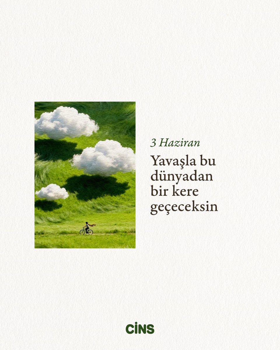 CinsDergi's tweet photo. Günlük Cins hatırlatmasıdır:

Yavaşla, bu dünyadan bir kere geçeceksin. https://t.co/B2WZkJFp6T