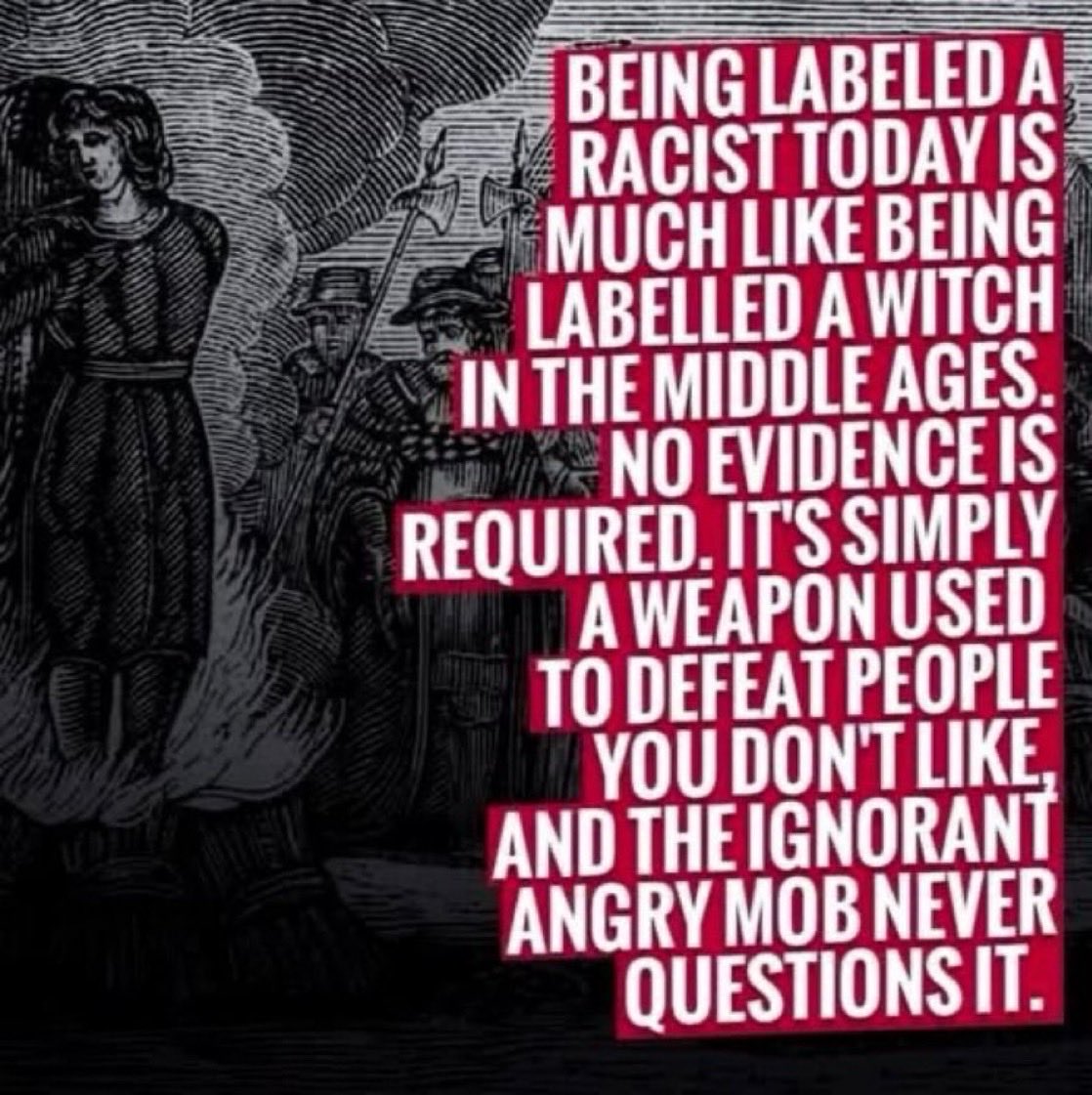 DeepBlueCrypto's tweet photo. @RupertLowe10 @libsoftiktok @JMilei @PlanetOfMemes Labeling someone racist now is the same as calling someone a witch in Middle Ages 

No evidence is required 

It’s a potent weapon to defeat people you don’t like… and the angry mob never questions it https://t.co/mgdt8CQa3n