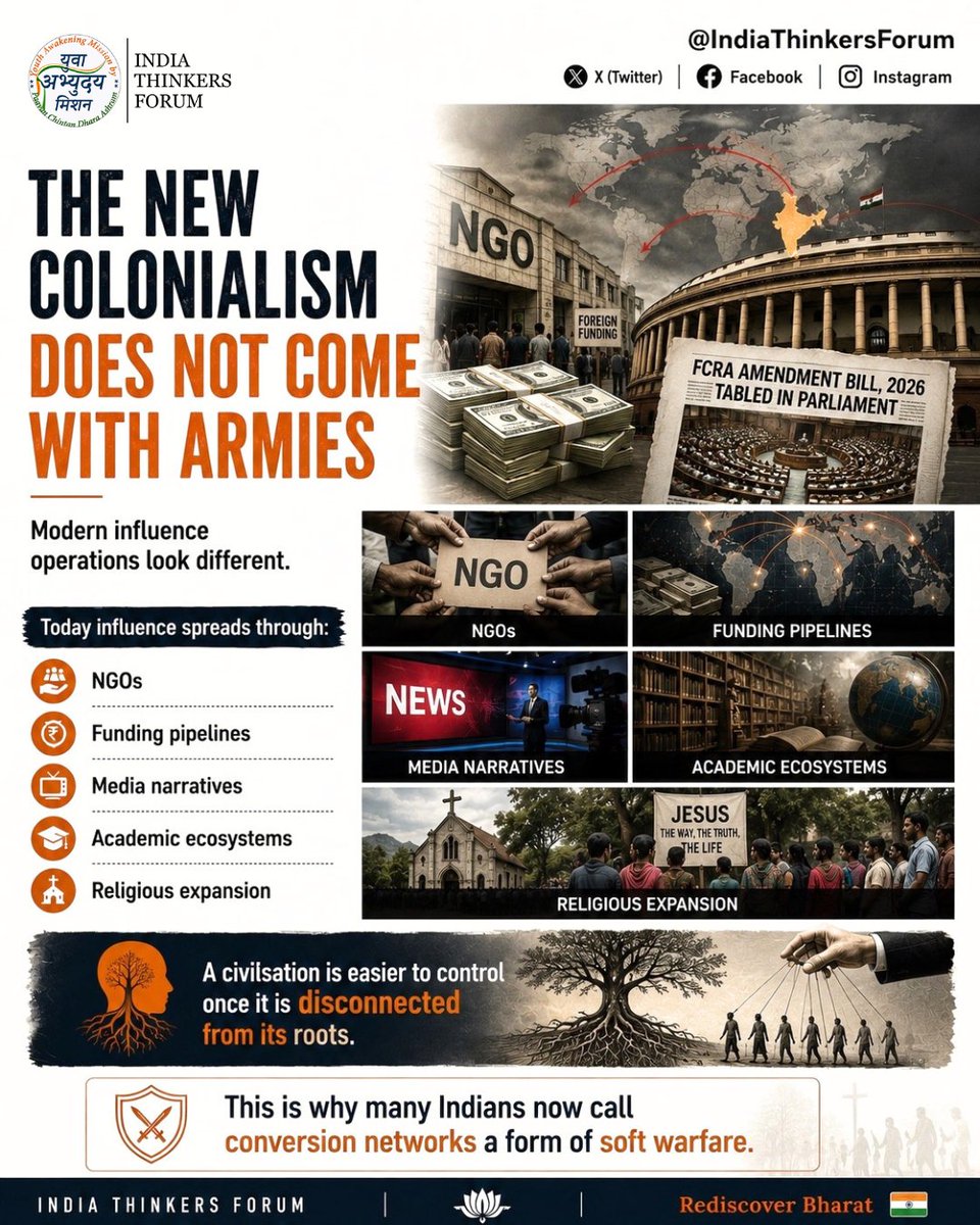 IndiaThinkForum's tweet photo. 6/11
The new colonialism does not come with armies.
It comes through:
• NGOs
• Funding networks
• Media narratives
• Institutional influence
• Religious expansion

Modern conflicts are increasingly fought through soft power and cultural influence. https://t.co/KlPtLpR0lm