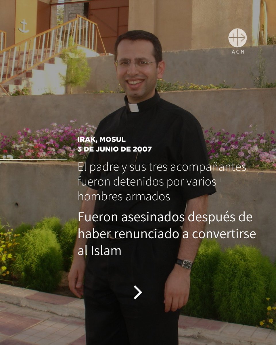 AyudaIglesNeces's tweet photo. El 3 de junio de 2007, hace 19 años en Irak, el padre Ragheed Ganni y tres subdiáconos fueron asesinados en Irak por permanecer junto a su comunidad.

Su testimonio sigue recordándonos hoy que, incluso en medio de la violencia y la persecución, la fe puede mantenerse viva gracias a sacerdotes, que deciden no abandonar a sus comunidades.🙏