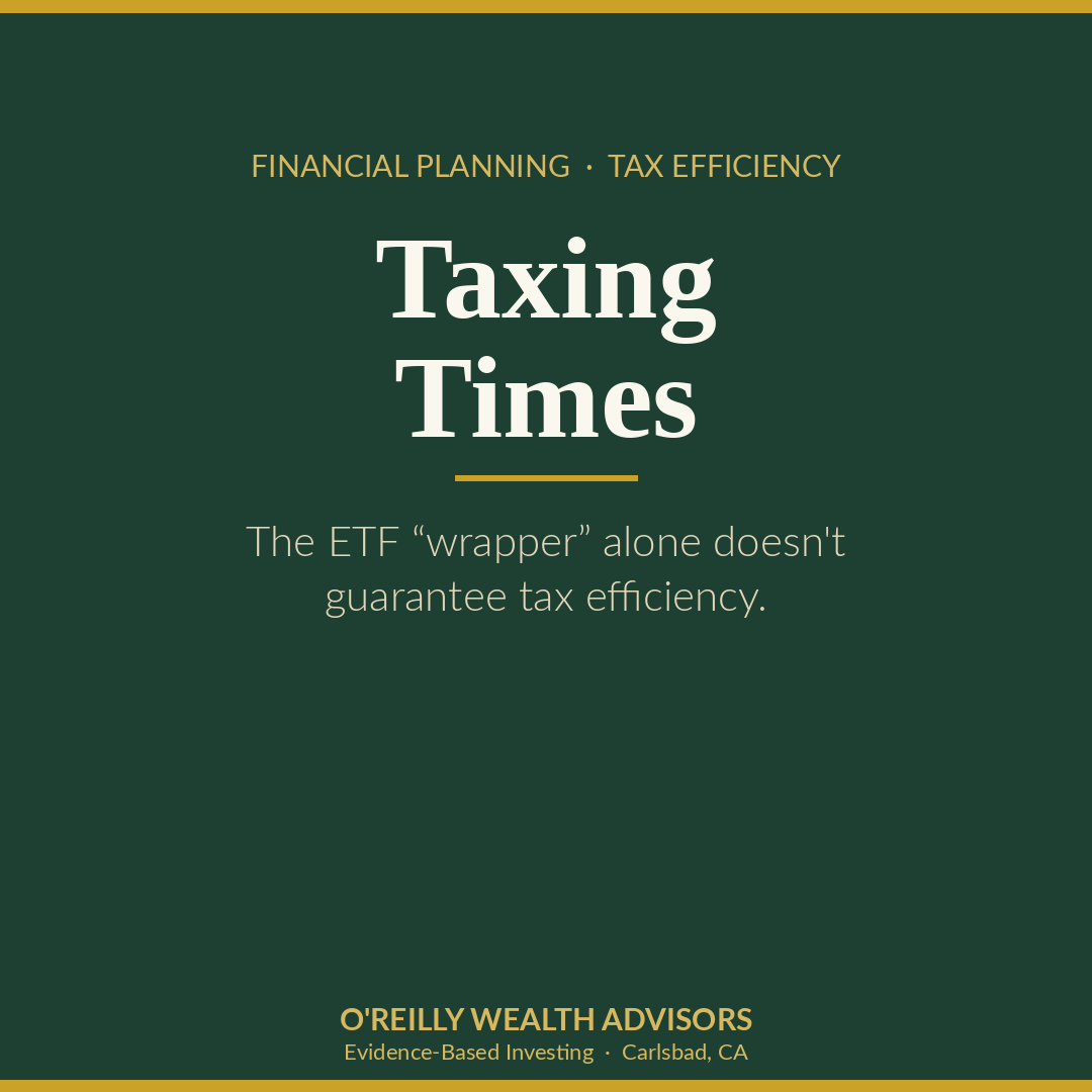 OReilly_Advisor's tweet photo. Taxes are often the price of investment success - focus on what you keep.

Tax efficiency comes from the strategy: low turnover, dividend handling, control over when gains are realized. The ETF "wrapper" alone doesn't guarantee it.

https://t.co/ipszhOm5ro https://t.co/Ag6ggVf8YV