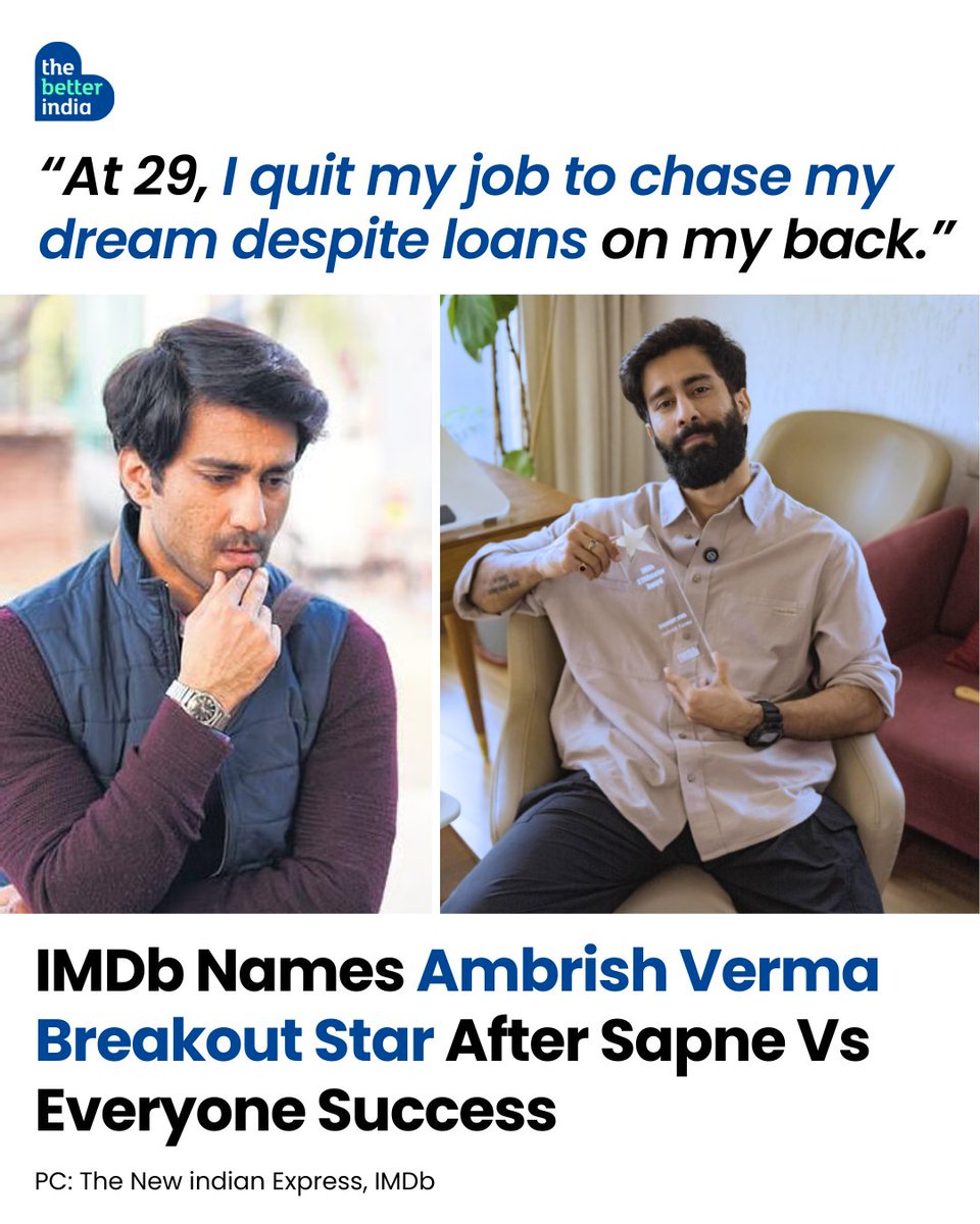 thebetterindia's tweet photo. "What if the dream you've been hiding is the one worth risking everything for?"

At 29, Ambrish Verma walked away from a stable job, even though he still had an MBA education loan to repay.
But he wasn't ready to tell his family.

So every morning, he got dressed for work, left home as usual, and spent his days in cafés instead. There, he wrote, planned, and tried to build a future that existed only in his head.

The guilt of quitting was real. So was the fear of disappointing his parents. But the fear of never chasing his dream felt even bigger.

Born into a middle-class family with no film-school degree, industry connections, or Bollywood backing, Ambrish had to create his own opportunities.

And it was during those long hours in cafés that he began conceptualising and writing Sapne Vs Everyone, drawing from his own experiences in sales, ambition, and the struggles of people trying to make it against the odds.

Today, the creator, writer, director, and actor behind the series has been named IMDb's Breakout Star.

Sometimes, the biggest success stories begin with a risk nobody else understands.

@AmbrishVerma01

#AmbrishVerma #SapneVsEveryone #IMDbBreakoutStar #IndianOTT

[Ambrish Verma, IMDb Breakout Star, Sapne Vs Everyone]