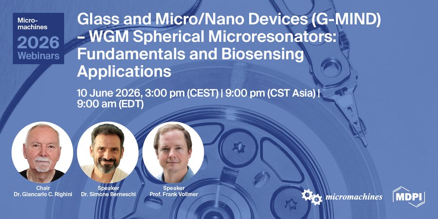 MDPIEngineering's tweet photo. ๐ข Join the #Micromachines #Webinar | Glass and Micro/Nano Devices (G-MIND)โ#WGM Spherical #Microresonators: Fundamentals and #Biosensing Applications! @webinar_mdpi
๐ Date: 10 June 2026
โฐ Time: 15:00 CEST | 09:00 EDT | 21:00 CST (Asia)๐ Register now: https://t.co/J47pVFUhPt https://t.co/COSKH7wmvs