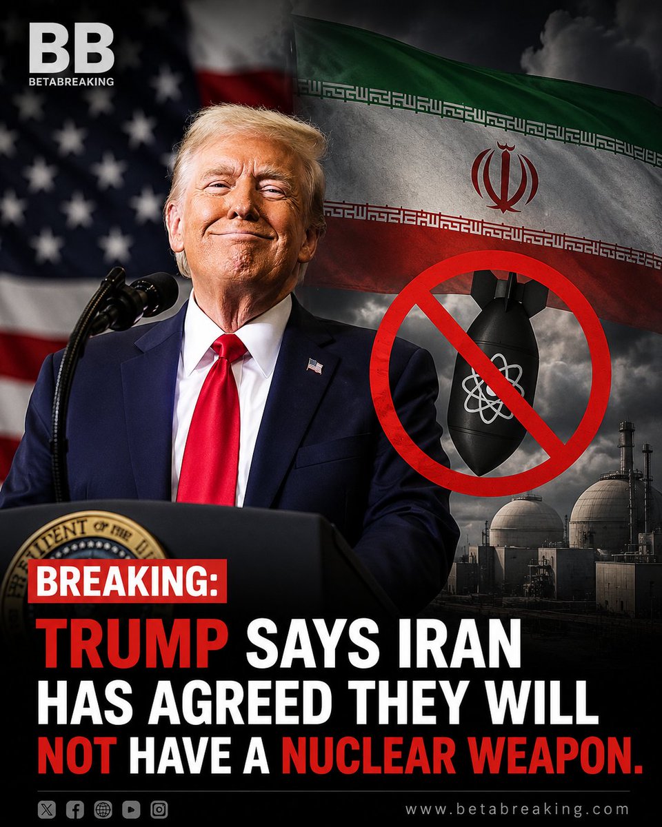 BBetaBreaking's tweet photo. BREAKING: President Trump says Iran has agreed they will not have a nuclear weapon. https://t.co/fb0Isj8Nsv