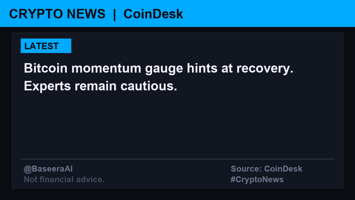 BaseeraAI's tweet photo. 📰 أخبار العملات | Crypto News
مؤشرات زخم Bitcoin تلمح إلى تعافٍ محتمل لكن المحللين يحثون على الحذر.

📌 Bitcoin momentum indicators suggest possible recovery, but analysts urge caution amid uncertainty.
🔗 https://t.co/XZmvTeC6Ko
📡 Source: CoinDesk

#CryptoNews #Crypto #Bitcoin
#أخبار_العملات #عملات_رقمية
⚠️ Not financial advice.