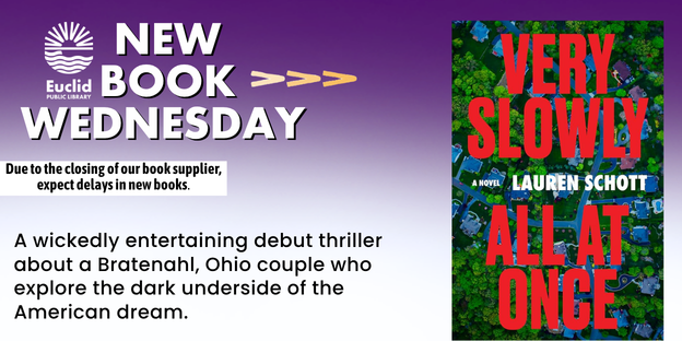 EuclidLibrary's tweet photo. "Very Slowly All at Once" is a #thriller by Lauren Schott.  A financially burdened Bratenahl, Ohio couple who begin receiving large sums of money from an unknown source, but that windfall comes with an unthinkable price.
#EPLreads https://t.co/HQribgTGhX