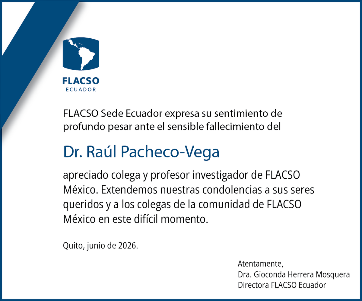 FLACSOec's tweet photo. FLACSO Sede Ecuador expresa su profundo pesar por el fallecimiento del Dr. Raúl Pacheco-Vega, apreciado colega y profesor investigador de @FlacsoMx. 
Extendemos nuestras condolencias a su familia y a los colegas de FLACSO México. https://t.co/F6VU0I3EkU