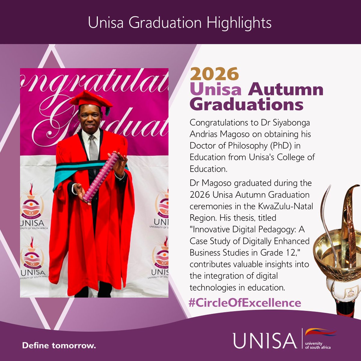 unisa's tweet photo. 🎓 The #2026UnisaAutumnGrads | Congratulations to Dr Siyabonga Andrias Magoso on obtaining his Doctor of Philosophy (PhD) in Education from Unisa's College of Education.
Dr Magoso graduated during the 2026 Unisa Autumn Graduation ceremonies in the KwaZulu-Natal Region. His thesis, titled "Innovative Digital Pedagogy: A Case Study of Digitally Enhanced Business Studies in Grade 12," contributes valuable insights into the integration of digital technologies in education. 

#Unisa150andBeyond | #CircleOfExcellence
