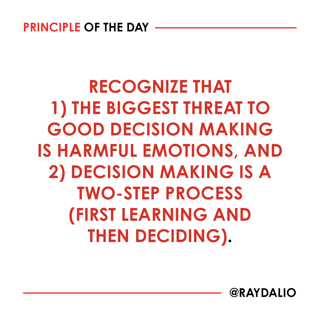 RayDalio's tweet photo. Learning must come before deciding. As explained in Chapter One, your brain stores different types of learning in your subconscious, your rote memory bank, and your habits. But no matter how you acquire your knowledge or where you store it, what’s most important is that what you know paints a true and rich picture of the realities that will affect your decision. That’s why it always pays to be radically openminded and seek out believable others as you do your learning. Many people have emotional trouble doing this and block the learning that could help them make better decisions. Remind yourself that it’s never harmful to at least hear an opposing point of view.

Deciding is the process of choosing which knowledge should be drawn upon—both the facts of this particular “what is” and your broader understanding of the cause-effect machinery that underlies it—and then weighing them to determine a course of action, the “what to do about it.” This involves playing different scenarios through time to visualize how to get an outcome consistent with what you want. To do this well, you need to weigh first-order consequences against second- and third-order consequences, and base your decisions not just on near-term results but on results over time.

Failing to consider second- and third-order consequences is the cause of a lot of painfully bad decisions, and it is especially deadly when the first inferior option confirms your own biases. Never seize on the first available option, no matter how good it seems, before you’ve asked questions and explored. To prevent myself from falling into this trap, I used to literally ask myself questions: Am I learning? Have I learned enough yet that it’s time for deciding? After a while, you will just naturally and open-mindedly gather all the relevant info, but in doing so you will have avoided the first pitfall of bad decision making, which is to subconsciously make the decision first and then cherry-pick the data that supports it.

But how does one learn well? #principleoftheday