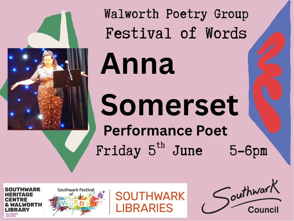 Poster for Walworth Poetry Group Festival of Words featuring performance poet Anna Somerset on Friday 5th June.