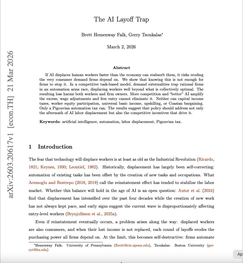 yoursprepfully's tweet photo. Two economists just came out with a proof that AI will destroy the economy.

It is not that it might happen or it could happen. It will happen if nothing changes.

The paper is called ""The AI Layoff Trap"". It was published on March 2 2026 by the Wharton School, University of Pennsylvania and Boston University.

Peer reviewed. Mathematically modeled. The conclusion is one sentence: 
""At the limit, firms automate their way to boundless productivity and zero demand.""

This means the economy will produce everything. It will sell it to nobody.

Here is how this will happen.

A company fires 500 workers. Replaces them with AI.

A competitor fires 700 workers to keep up.

Another company fires 1,000 workers.

Every company is doing what makes sense.Every company is following the rules correctly. Every company is building a trap for itself.

The reason is that the workers who were fired were also customers.

When they lose their jobs faster than the economy can absorb them they stop spending money.

This means consumer demand falls. Companies respond by cutting costs, which means automating workers, which means less spending, which means more falling demand, which means more automation.

This loop has no exit. The researchers tested every proposed solution, such as basic income, capital income taxes, worker equity participation, upskilling programs and corporate coordination agreements.

Every single one of these solutions failed in the model. The only thing that worked was a tax on automation which's a fee charged every time a company replaces a human with AI forcing them to think about the demand they are destroying before they make a decision.

No government has implemented this tax. No major economy is seriously talking about it.

Meanwhile the numbers are already showing the trend.

In 2025 100,000 tech workers lost their jobs.

In the months of 2026 92,000 more workers lost their jobs.

Jack Dorsey fired half of Blocks workforce. Said publicly: ""Within the next year the majority of companies will reach the same conclusion.""

Nobody is doing anything. Companies are following their incentives perfectly.

That is the problem.

This is what happens when companies behave rationally at the time, with no mechanism to stop them.

Two economists built the math. The math leads to one place.

Source: Falk & Tsoukalas · Wharton School + Boston University ·