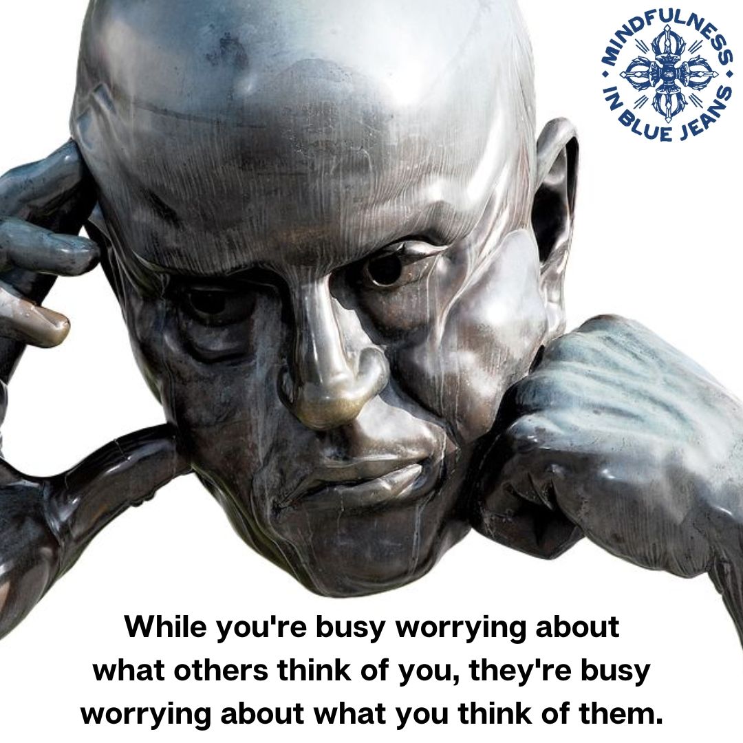 MindfulBlueJean's tweet photo. While you're busy worrying about what others think of you, they're busy worrying about what you think of them. #mindfulness #meditation #yoga #buddhism https://t.co/4PY29fwePm