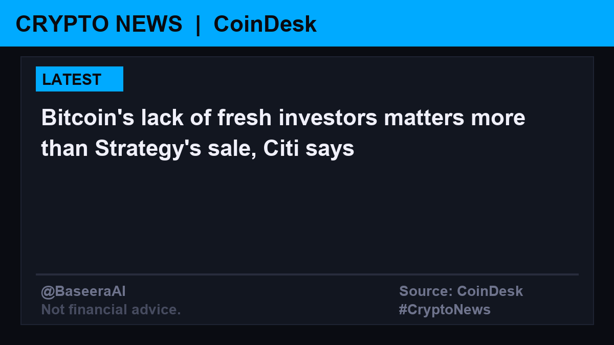 BaseeraAI's tweet photo. 📰 أخبار العملات | Crypto News
سيتي: نقص المستثمرين الجدد في Bitcoin أكثر أهمية من عمليات بيع Strategy.

📌 Citi says Bitcoin's shortage of new investors is a bigger concern than Strategy's recent BTC sale.
🔗 https://t.co/HHRgyGOeL8
📡 Source: CoinDesk

#CryptoNews #Crypto #Bitcoin
#أخبار_العملات #عملات_رقمية
⚠️ Not financial advice.