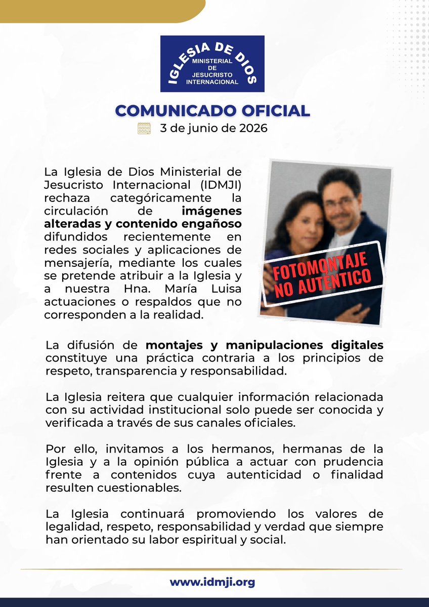 IDMJIoficial's tweet photo. ⚠️ COMUNICADO OFICIAL – 3 de junio de 2026
https://t.co/fzirbL9K8f

La Iglesia de Dios Ministerial de Jesucristo Internacional (IDMJI) rechaza categóricamente la circulación de imágenes alteradas y contenido engañoso difundidos recientemente en redes sociales y aplicaciones de mensajería, mediante los cuales se pretende atribuir a la Iglesia y a nuestra Hna. María Luisa actuaciones o respaldos que no corresponden a la realidad.

La difusión de montajes y manipulaciones digitales constituye una práctica contraria a los principios de respeto, transparencia y responsabilidad.

La Iglesia reitera que cualquier información relacionada con su actividad institucional solo puede ser conocida y verificada a través de sus canales oficiales.

Por ello, invitamos a los hermanos, hermanas de la Iglesia y a la opinión pública a actuar con prudencia frente a contenidos cuya autenticidad o finalidad resulten cuestionables.

La Iglesia continuará promoviendo los valores de legalidad, respeto, responsabilidad y verdad que siempre han orientado su labor espiritual y social.